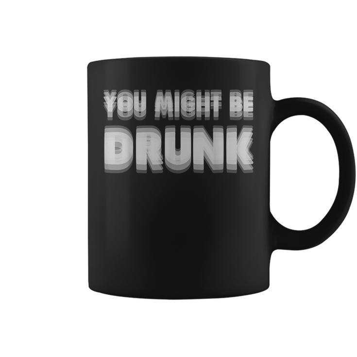 You Might Be Drunk アルコールビールパーティー コーヒーマグ