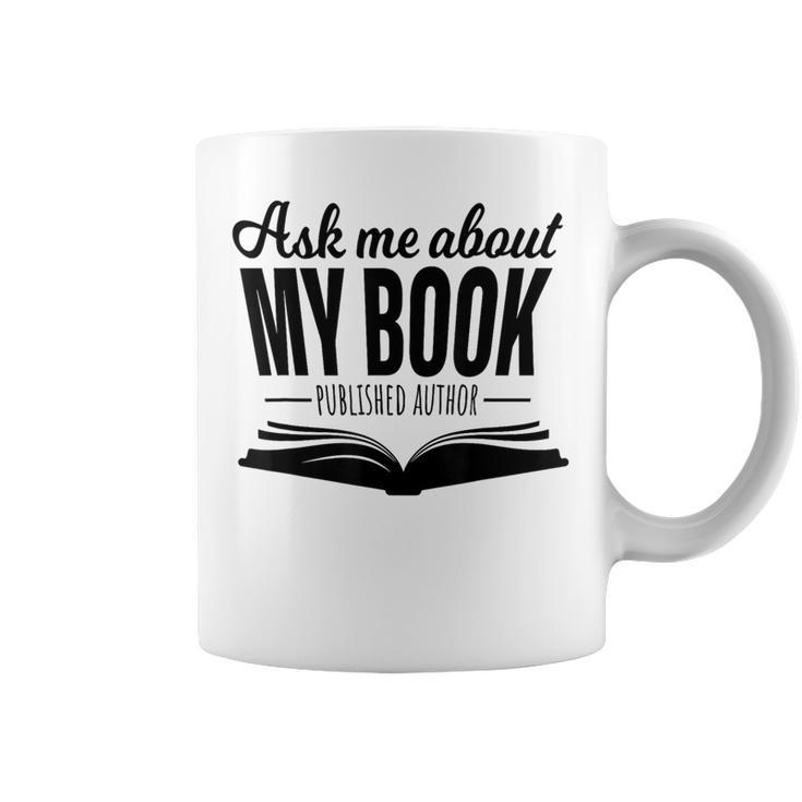 Ask Me About My Book Tshirt Published Author Writer Shirt Graphic Print Coffee Mug