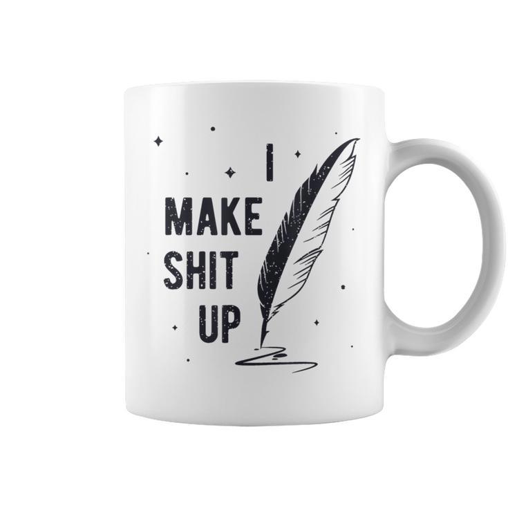 Author Book Writer Playwright I Make Shit Up Graphic Print Coffee Mug