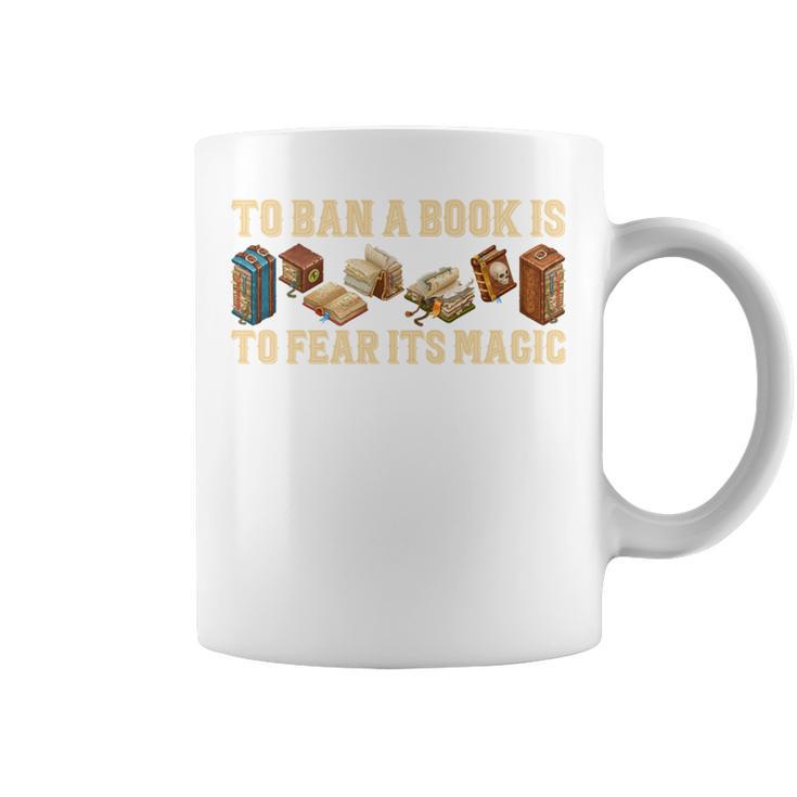 To Ban A Book Is To Fear Its Magic Men Women Graphic Print Coffee Mug