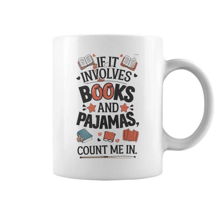 Book & Pajamas Humorous If It Involves Books And Pajamas Graphic Print Coffee Mug