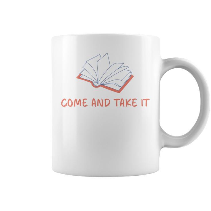 Come And Take It Book Banning Pro Books Readers Graphic Print Coffee Mug