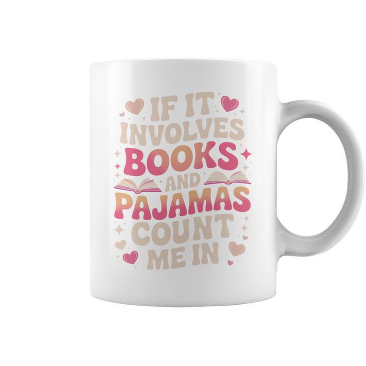 Book Pajamas For Women If It Involves Books And Pajamas Graphic Print Coffee Mug