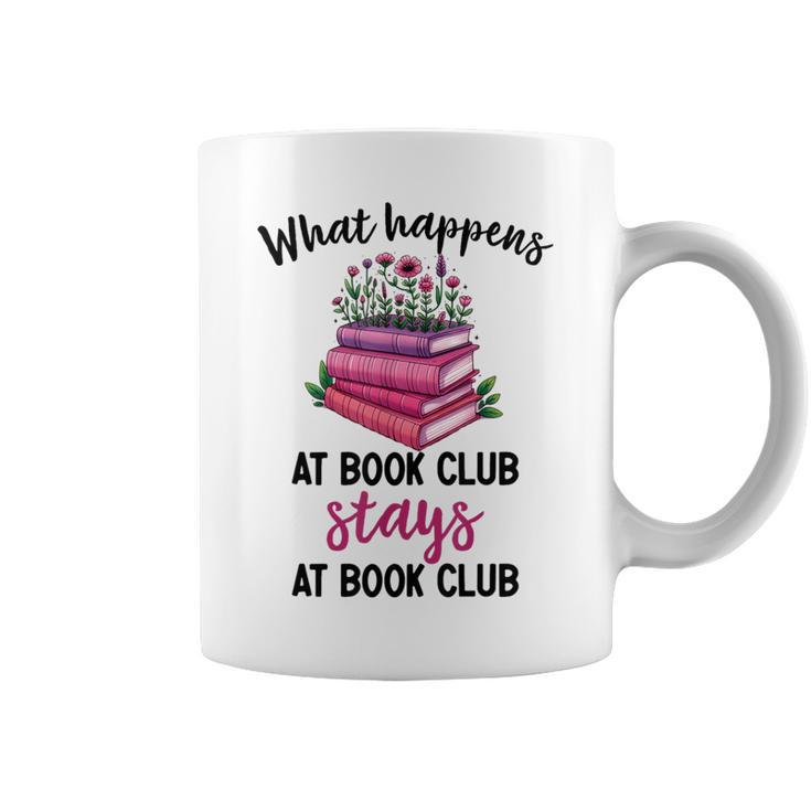 Booklover What Happens At Book Club Stays At Book Club Graphic Print Coffee Mug Booklover What Happens At Book Club Stays At Book Club Graphic Print Coffee Mug