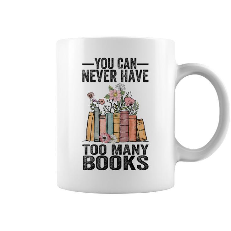You Can Never Have Too Many Books Reading Lover Books Graphic Print Coffee Mug