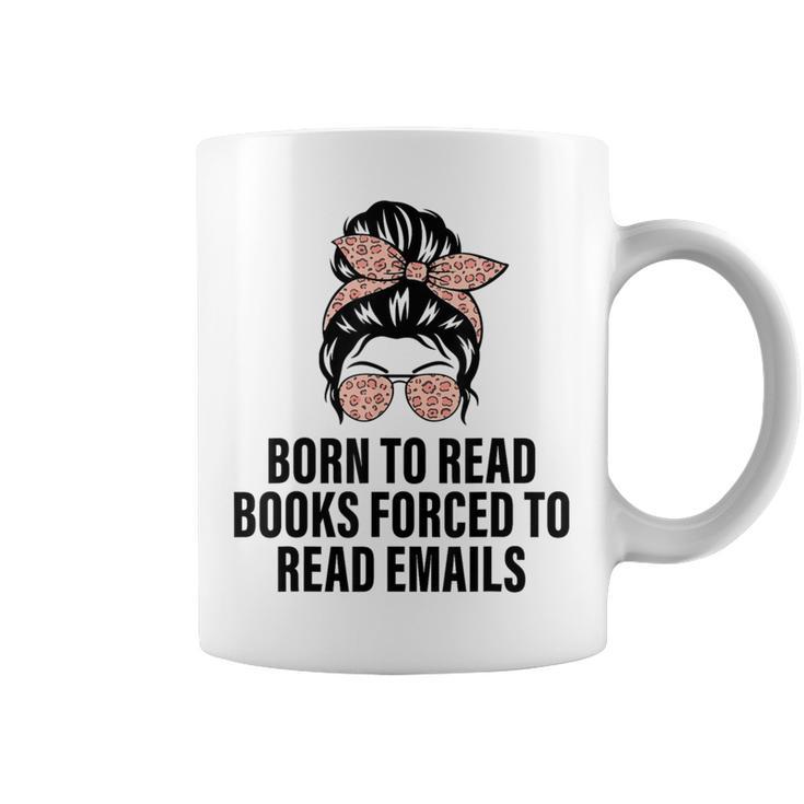 Born To Read Books Forced To Read Emails Messy Bun Reading Graphic Print Coffee Mug