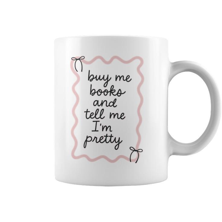 Buy Me Books And Tell Me I'm Pretty Book Lover Tee Premium Tri-Blend Graphic Print Coffee Mug