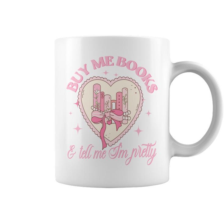 Buy Me Books And Tell Me I'm Pretty Coquette Book Lover Tee Graphic Print Coffee Mug
