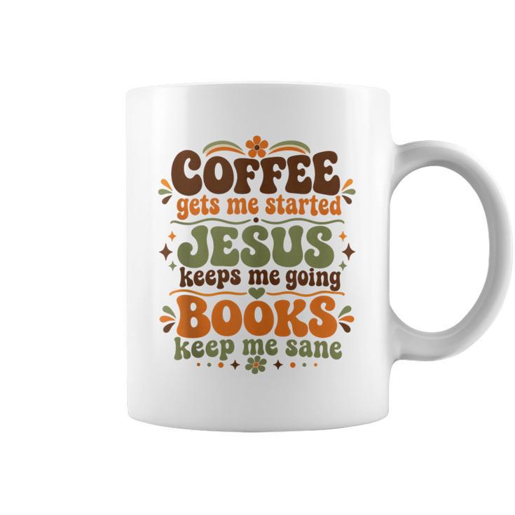Coffee Starts Me Jesus Keeps Me Going Books Keep Me Sane Graphic Print Coffee Mug