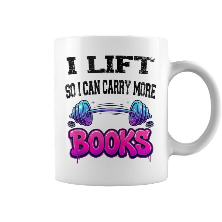 Cool Lift So I Can Carry More Books Reader Workout Saying Graphic Print Coffee Mug