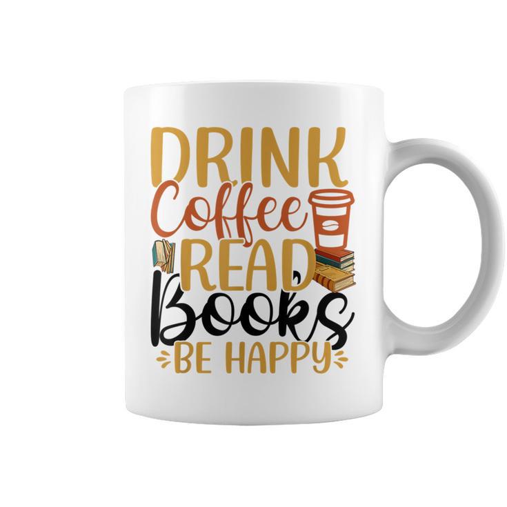 Drink Coffee Read Books Be Happy Coffee Lover Graphic Print Coffee Mug
