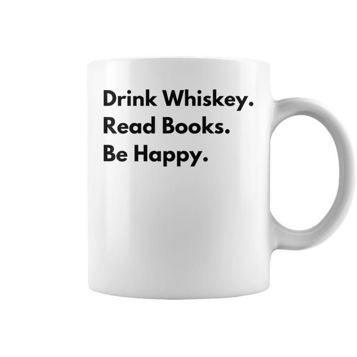 Drink Whiskey Read Books Be Happy Graphic Print Coffee Mug Drink Whiskey Read Books Be Happy Graphic Print Coffee Mug