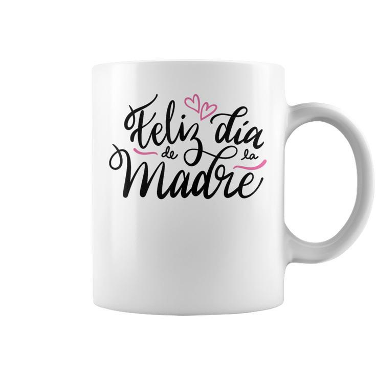 Feliz Dia De La Madre Cute Spanish Mom Mama Mother's Day Coffee Mug