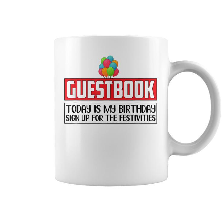 Guestbook Today My Birthday Sign Up For Festivities Birthday Graphic Print Coffee Mug
