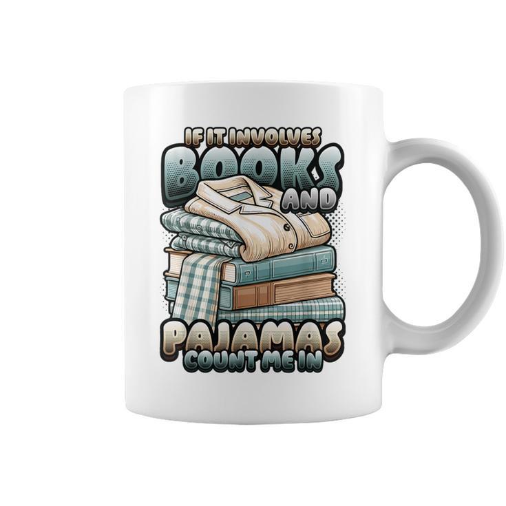 If It Involves Books And Pajamas Count Me In Reading Night Graphic Print Coffee Mug