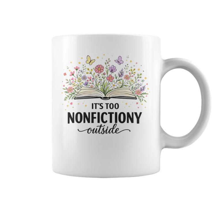 It's Too Nonfictiony Outside Floral Books Graphic Print Coffee Mug
