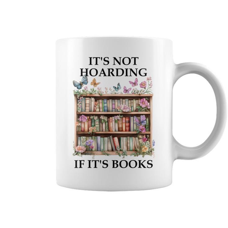 Its Not Hoarding If Its Books Butterfly Bookshelf Book Lover Graphic Print Coffee Mug