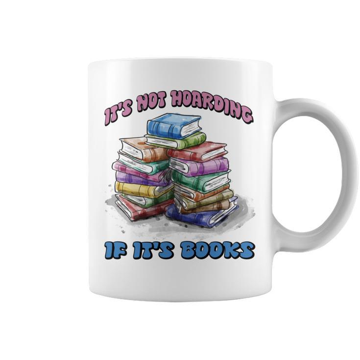 IT'S NOT HOARDING IF IT'S BOOKS FUN BOOK LOVER Graphic Print Coffee Mug IT'S NOT HOARDING IF IT'S BOOKS FUN BOOK LOVER Graphic Print Coffee Mug