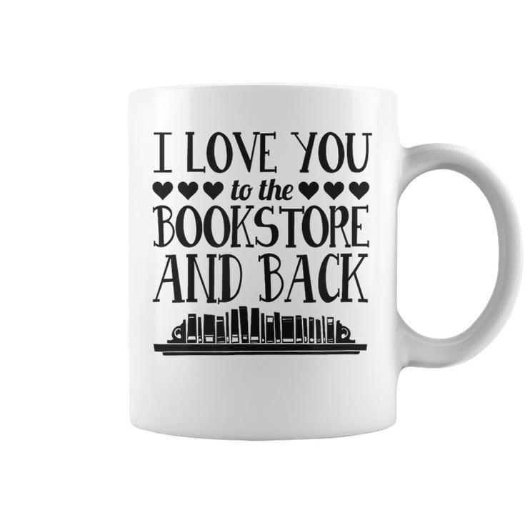 I Love You To The Book Store And Back Literary Valentine Day Graphic Print Coffee Mug