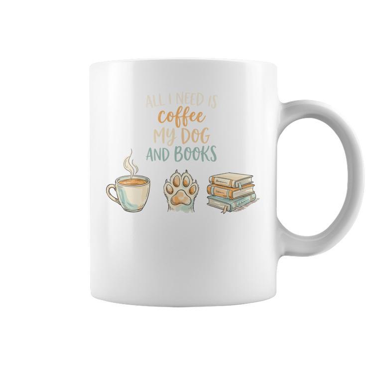 All I Need Is Coffee My Dog And Books Bookworm Dogs Graphic Print Coffee Mug