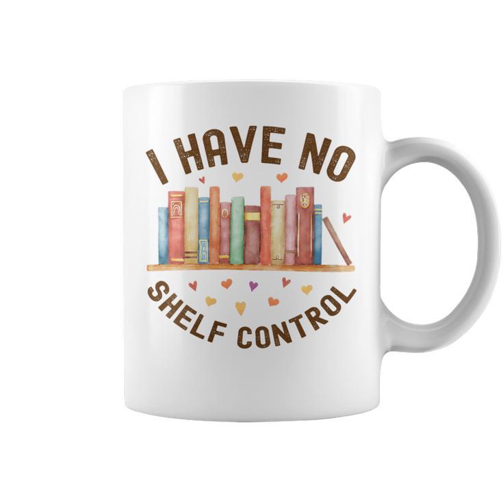 I Have No Shelf Control Librariancore Book Lover Graphic Print Coffee Mug I Have No Shelf Control Librariancore Book Lover Graphic Print Coffee Mug
