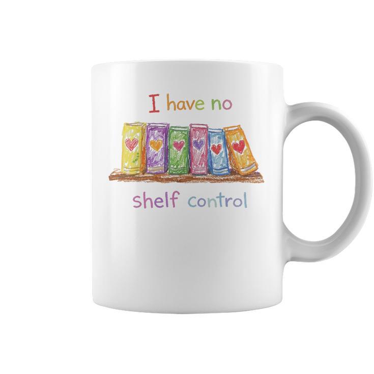 I Have No Shelf Control Shirt Book Lover Librarian Graphic Print Coffee Mug I Have No Shelf Control Shirt Book Lover Librarian Graphic Print Coffee Mug