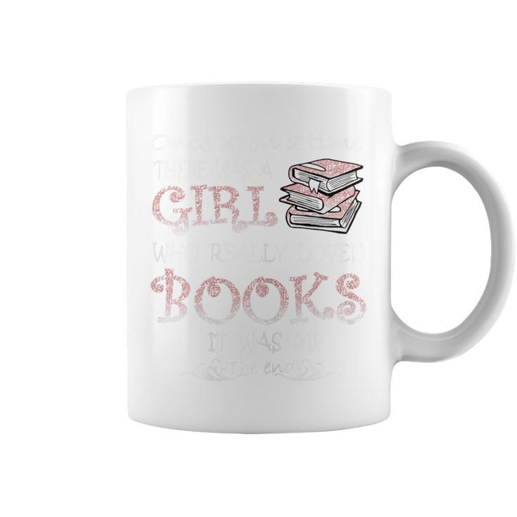 Once Upon A Time There Was A Girl Who Really Loved Books Graphic Print Coffee Mug