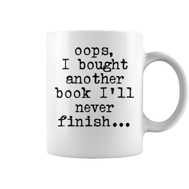 Oops I Bought Another Book I'Ll Never Finish Book Love Comfort Colors Crop Top Graphic Print Coffee Mug Oops I Bought Another Book I'Ll Never Finish Book Love Comfort Colors Crop Top Graphic Print Coffee Mug