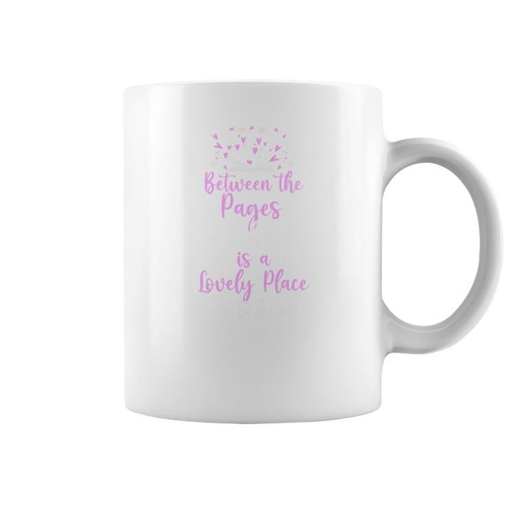 Between The Pages Of a Book Is a Lovely Place To Be Reading Graphic Print Coffee Mug Between The Pages Of a Book Is a Lovely Place To Be Reading Graphic Print Coffee Mug