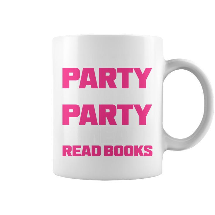 I Like To Party And By Party I Mean Read Books Book Reading Graphic Print Coffee Mug