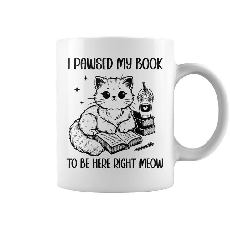 You Pawsed Here Cat Books Coffee I Paused My Book To Be Here Graphic Print Coffee Mug