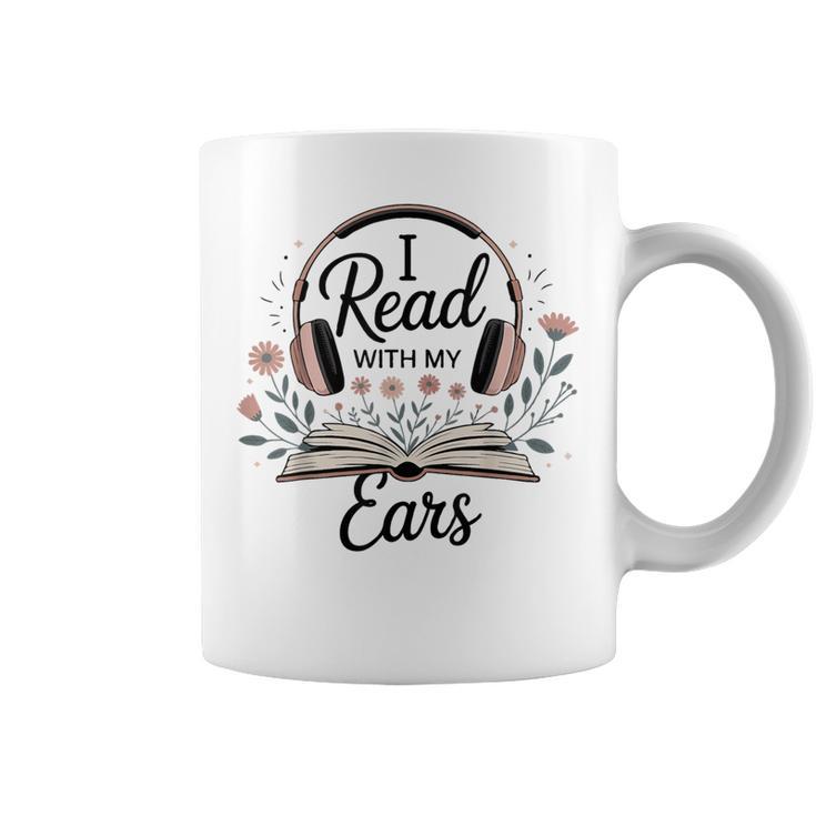 I Read With My Ears Lover Audiobook Reader Book Graphic Print Coffee Mug