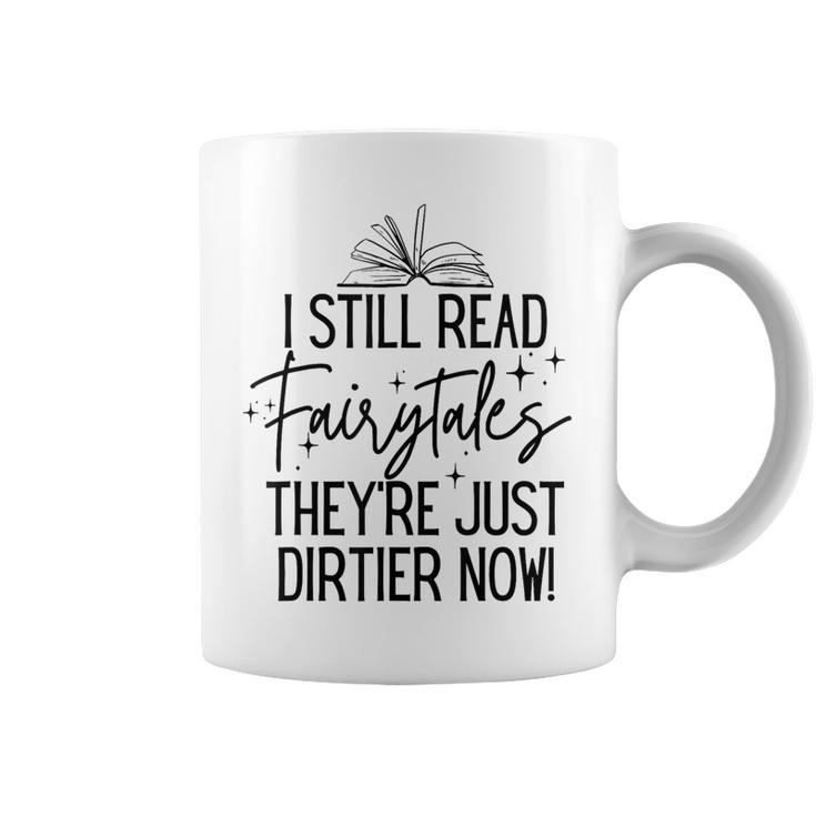 I Still Read Fairytales They'Re Just Dirtier Now Book Worm Graphic Print Coffee Mug