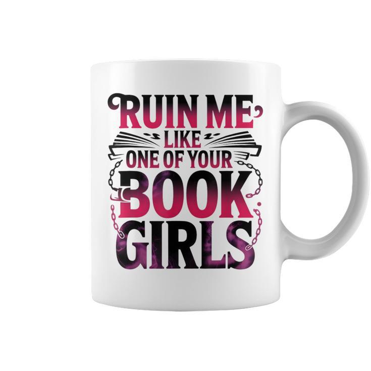 Ruin Me Like One Of Your Book Girls BookTok Romance Reader Graphic Print Coffee Mug