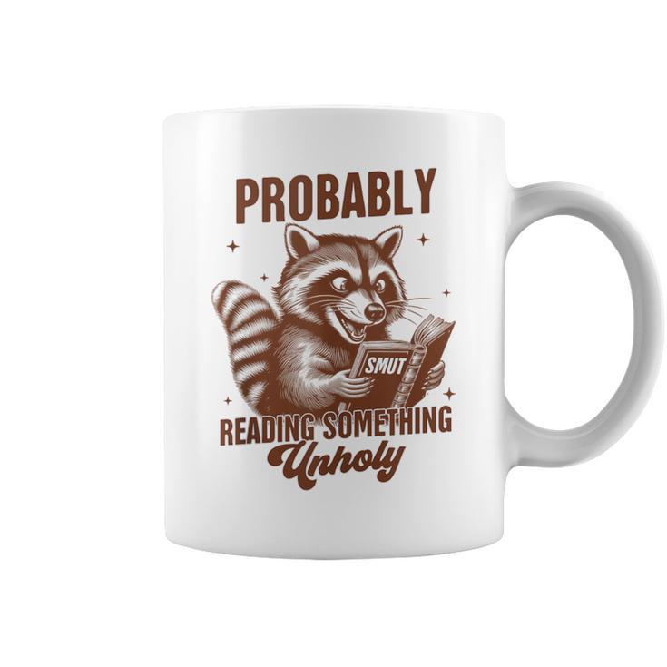 Smut Book Reader Racoon Probably Reading Something Unholy Graphic Print Coffee Mug