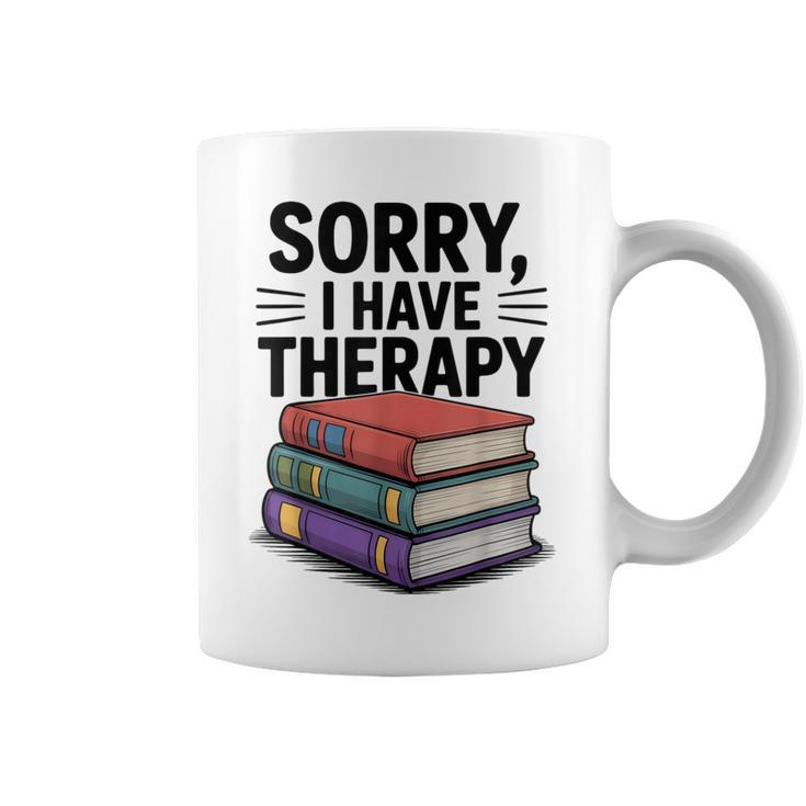Sorry I Have Therapy Bookworm Bibliophile Reading Graphic Print Coffee Mug