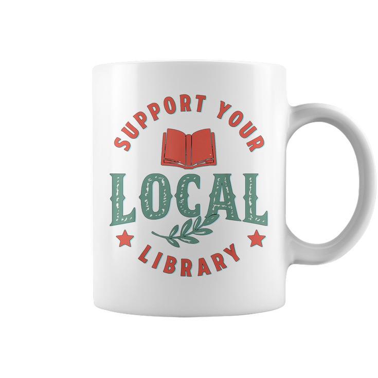 Support Your Local Library Book Lover Reader Bookworm Graphic Print Coffee Mug