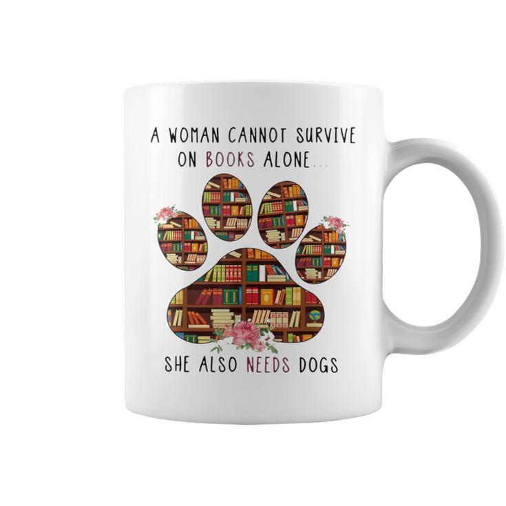 A Woman Cannot Survive On Books Alone She Also Needs Dog Graphic Print Coffee Mug
