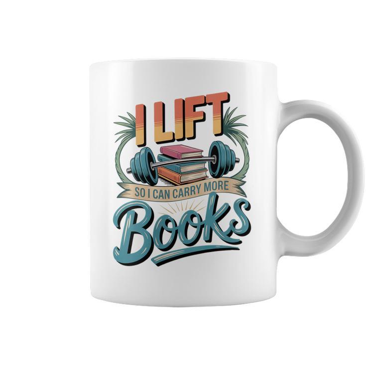 Women's Lift So I Can Carry More Books Reading Lovers Reader Workout Graphic Print Coffee Mug