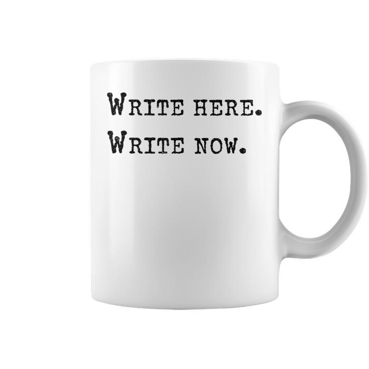 Write Here Write Now Author Book Journalist Novelist For Men Women Graphic Print Coffee Mug Write Here Write Now Author Book Journalist Novelist For Men Women Graphic Print Coffee Mug