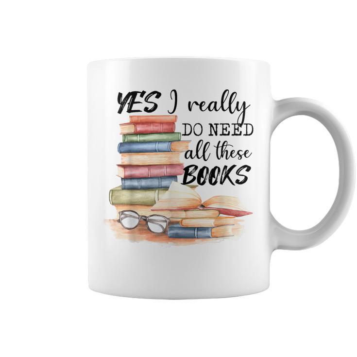 Yes I Really Do Need All These Books Graphic Print Coffee Mug