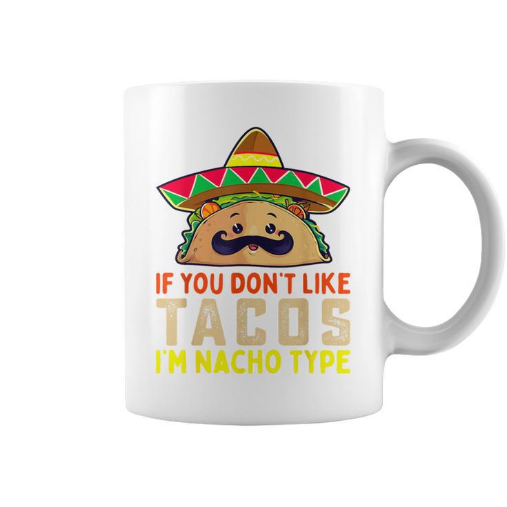 タコスが気に入らなければ、I'm Nacho Type Taco Lover Meme コーヒーマグ
