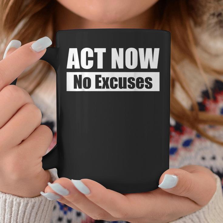 Act Now No Excuses 今すぐ行動 – 言い訳は無用 英語 黒 他カラー メンズ レディース コーヒーマグ 面白い贈り物