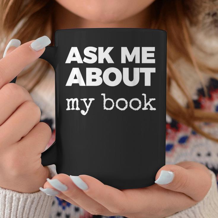 Ask ME About My Book Graphic Print Coffee Mug Unique Gifts