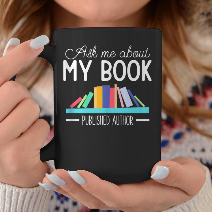 Ask About My Book Published Author Journalist Scriptwriter Graphic Print Coffee Mug Unique Gifts Ask About My Book Published Author Journalist Scriptwriter Graphic Print Coffee Mug Unique Gifts