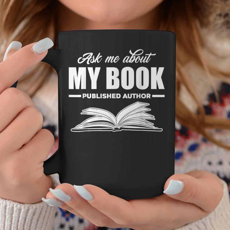 Ask Me About My Book Published Author Writer Graphic Print Coffee Mug Unique Gifts