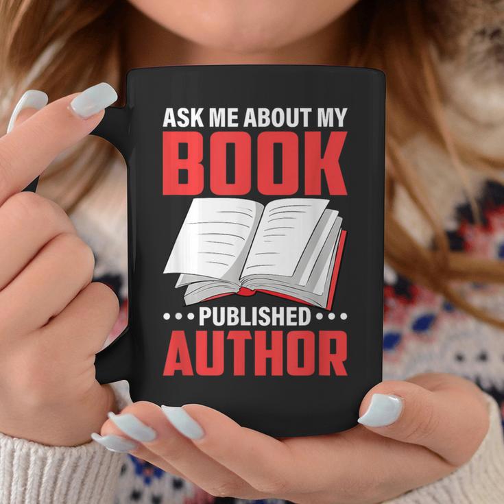 Ask About My Book Published Author Book Writer Graphic Print Coffee Mug Unique Gifts