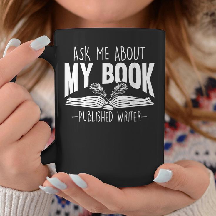 Ask Me About My Book Published Writer Novelist Best Author Graphic Print Coffee Mug Unique Gifts Ask Me About My Book Published Writer Novelist Best Author Graphic Print Coffee Mug Unique Gifts
