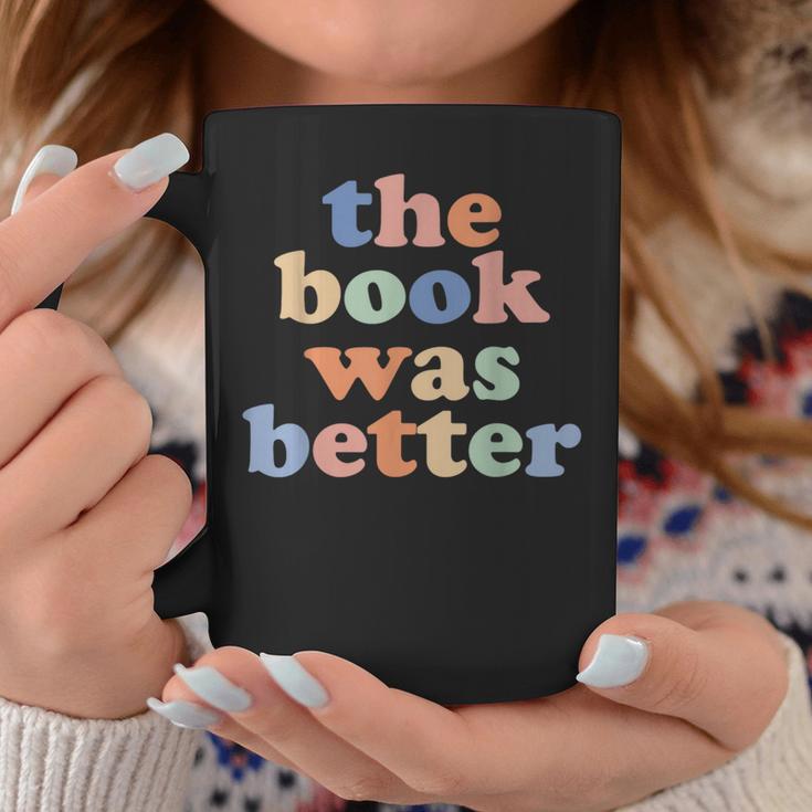 The Book Was Better Bookworm Literature Book Lover Graphic Print Coffee Mug Unique Gifts
