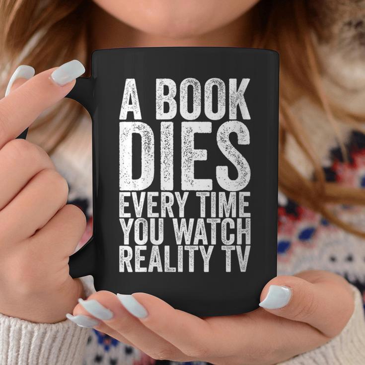 A Book Dies Every Time You Watch Reality Tv Graphic Print Coffee Mug Unique Gifts